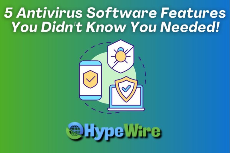 5 Antivirus Software Features You Didn't Know You Needed