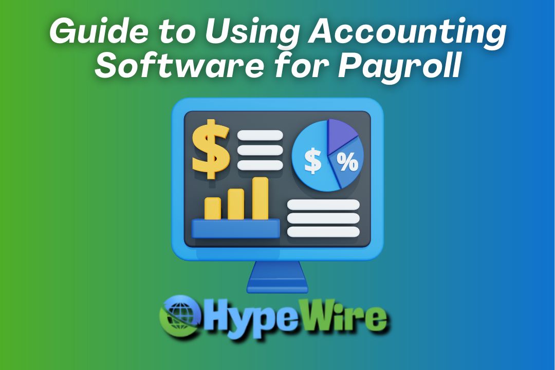 Guide to Using Accounting Software for Payroll