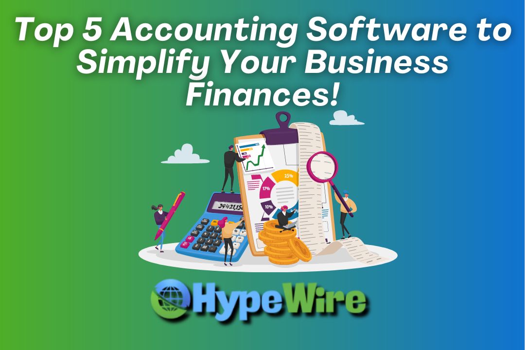 Top 5 Accounting Software to Simplify Your Business Finances