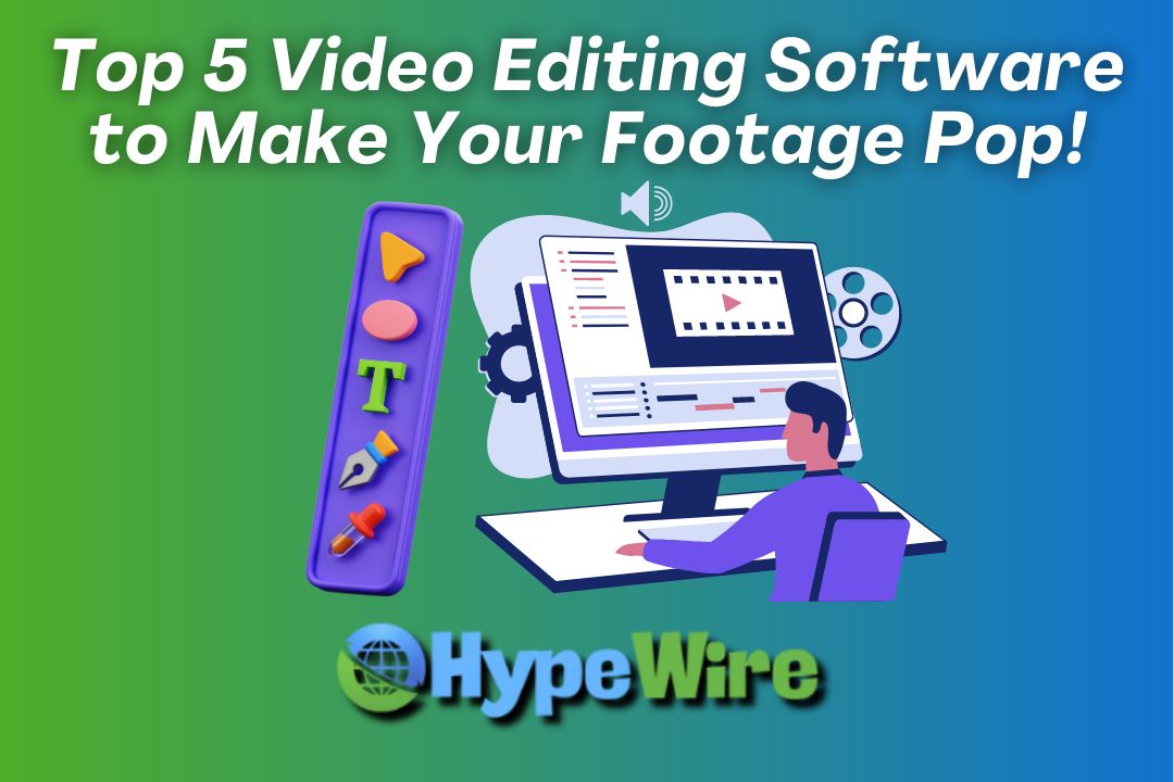 Top 5 Video Editing Software to Make Your Footage Pop